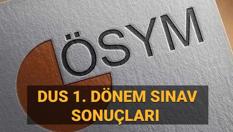 2025 DUS 1. Dönem Sonuçları Açıklandı mı? ÖSYM Duyurusu!