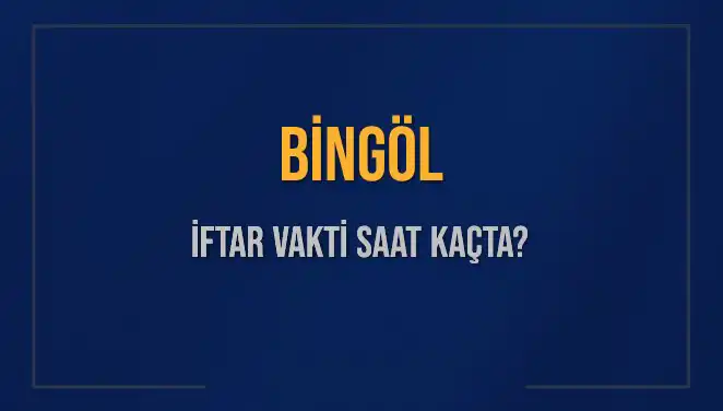 Bingöl İftar Vakti Ne Zaman? 2025 İçin Kesin Saat Bilgileri