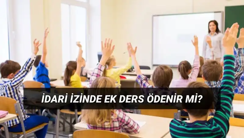 Öğretmenlerin İdari İzin Döneminde Ek Ders Ücretleri: Bilmeniz Gerekenler