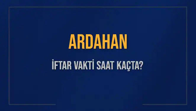 Ardahan'da İftar Vakti İçin Heyecan Dorukta! Saat Kaçta Okunacak?