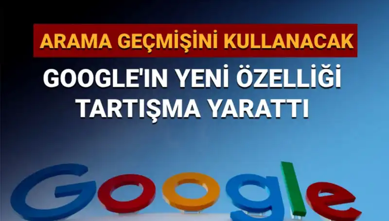 Google'ın Yeni Özelliği: Arama Geçmişi Kullanımı Üzerine Tartışmalar Büyüyor