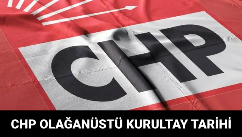 CHP Olağanüstü Kurultayı Ne Zaman ve Adaylar Kimler?