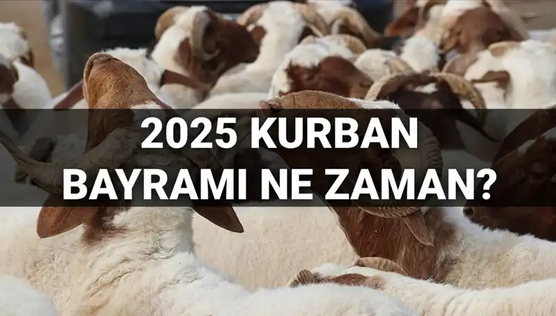 ** 2025 Kurban Bayramı Ne Zaman? 9 Günlük Tatil Olacak mı?