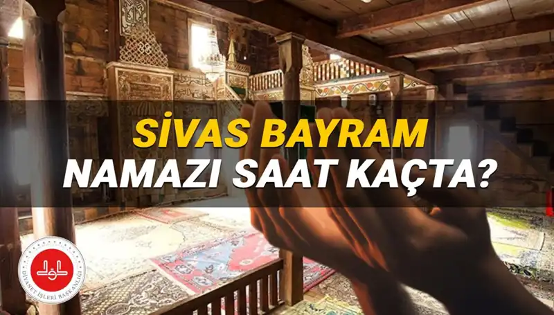Sivas'ta 2025 Kurban Bayramı Namazı Saati Hakkında Bilmeniz Gerekenler