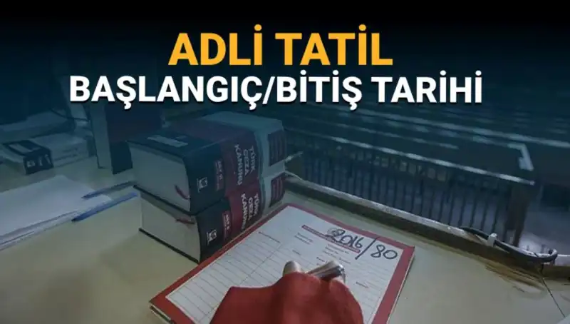 2023 Adli Tatil Takvimi: Ne Zaman Başlıyor ve Biten Davalar Ne Olacak?