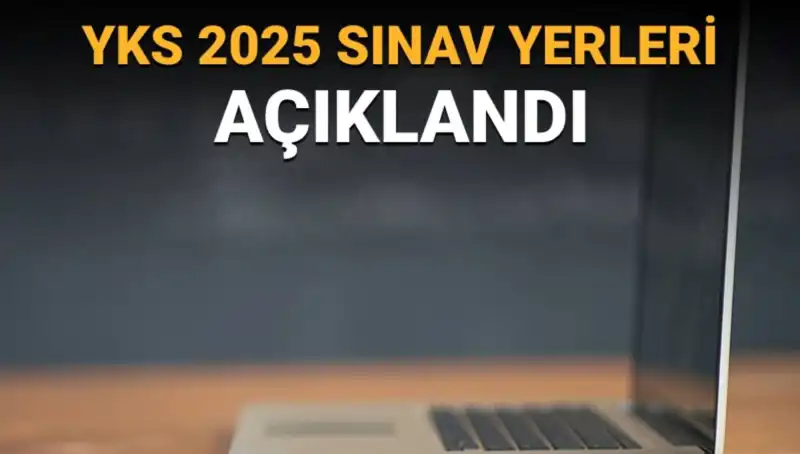 YKS 2025 Sınav Yerleri Açıklandı! Öğrenciler Giriş Belgelerini Nasıl Alacak?