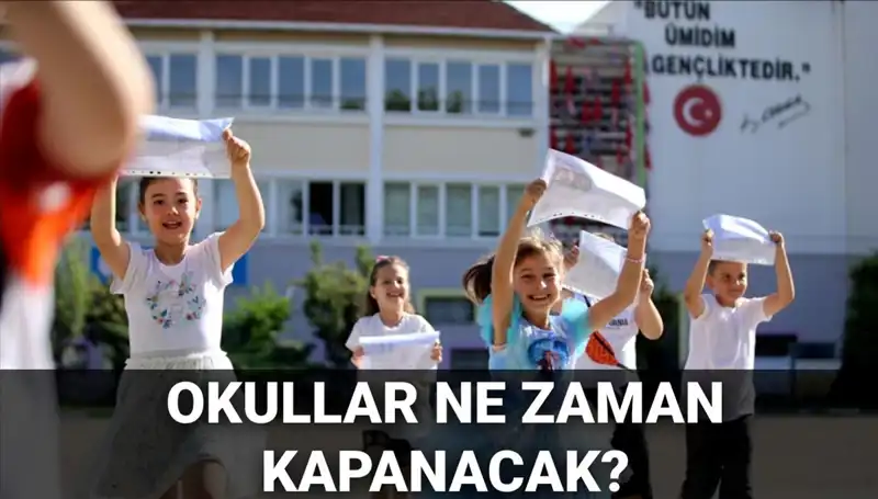 Türkiye’de Okullar Ne Zaman Kapanıyor? Yaz Tatili Takvimi Değişti mi?