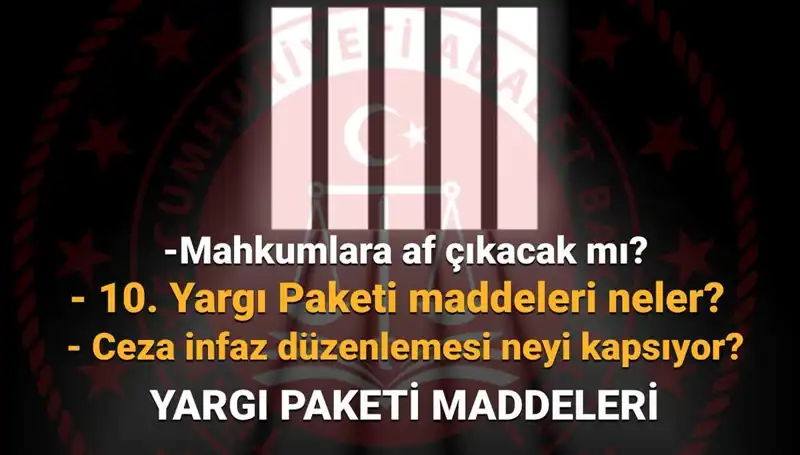 Af Yasası Üzerine Son Gelişmeler: 10. Yargı Paketi Hakkında Bilmeniz Gerekenler