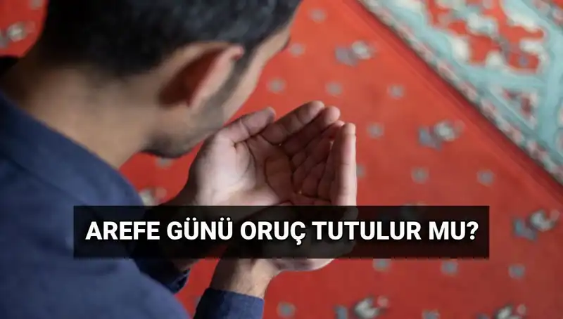 Arefe Günü Oruç Tutmanın Fazileti Nedir? Diyanet Yanıtladı!