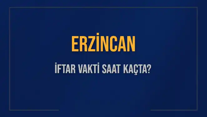 Erzincan'da İftar Vakti Ne Zaman? Detayları Öğrenin!