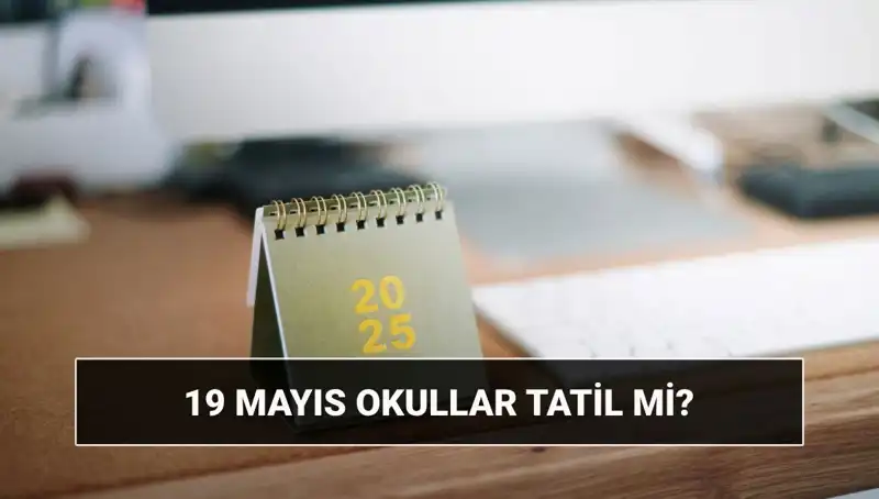 19 Mayıs'ta Okullar Tatil mi? Üniversitelerde Ders Var mı?