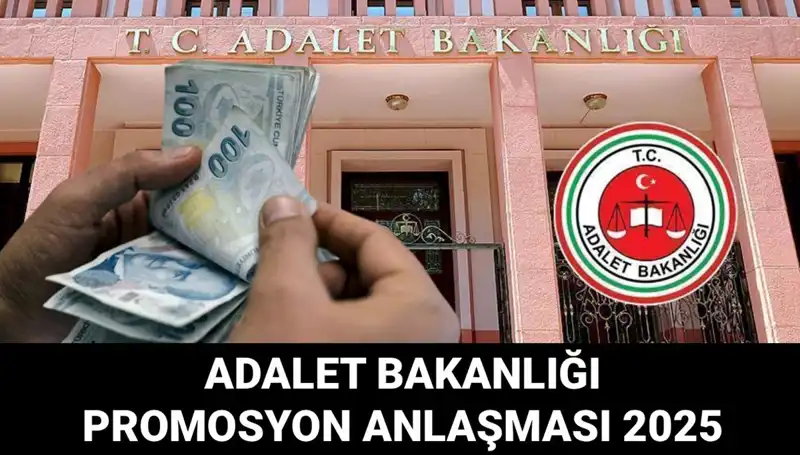 Adalet Bakanlığı 2025 Promosyon Anlaşması: Beklentiler ve Detaylar Neler?