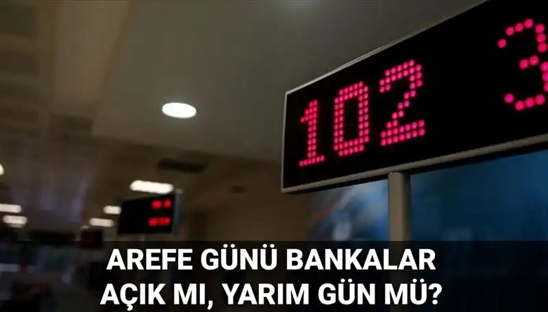 Arefe Günü Bankalar Açık mı? 5 Haziran İçin Merak Edilenler