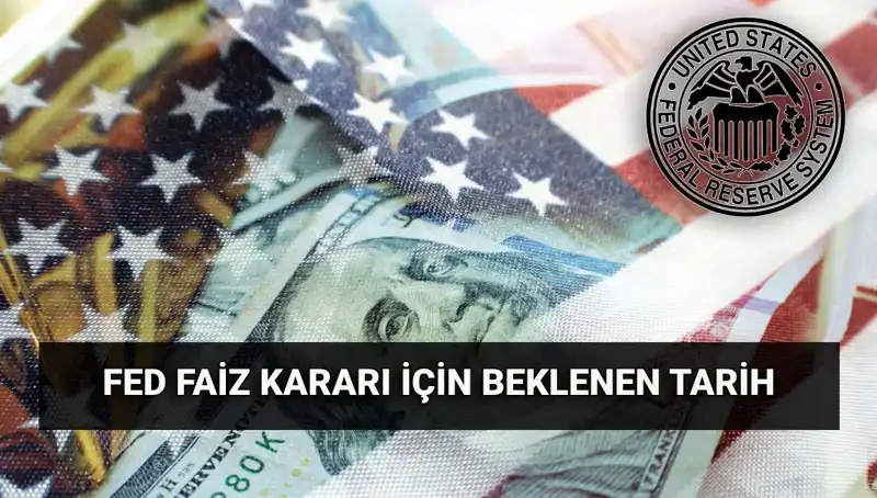 FED Faiz Kararı Temmuz Toplantısı Tarihi Açıklandı! Piyasalarda Neler Olacak?
