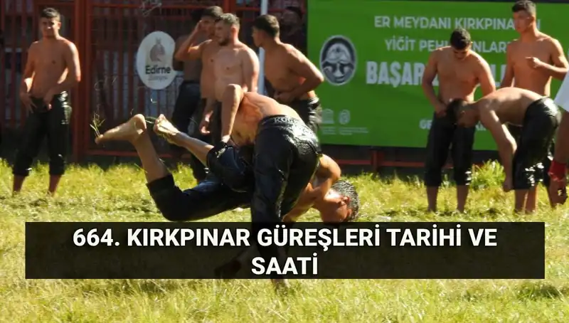664. Kırkpınar Yağlı Güreşleri: Efsane Müsabakanın Tarihi ve Detayları