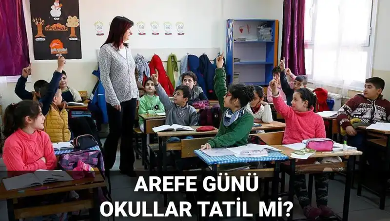 Arefe Günü Tatili: Okullar 5 Haziran’da Kapalı mı?