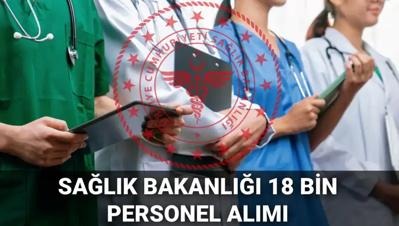 Sağlık Bakanlığı, 18 Bin Personel ve İşçi Alımı İçin Son Başvuru Tarihini Açıkladı!