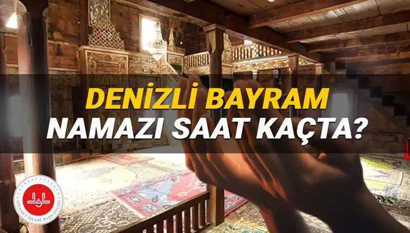 2025 Kurban Bayramı'nda Denizli'de Namaz Saatleri ve Detaylar