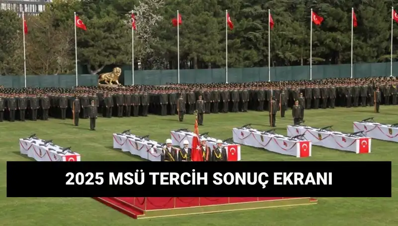 2025 MSÜ Tercih Sonuçları Açıklandı! Harp Okulları ve MYO'da Neler Oluyor?
