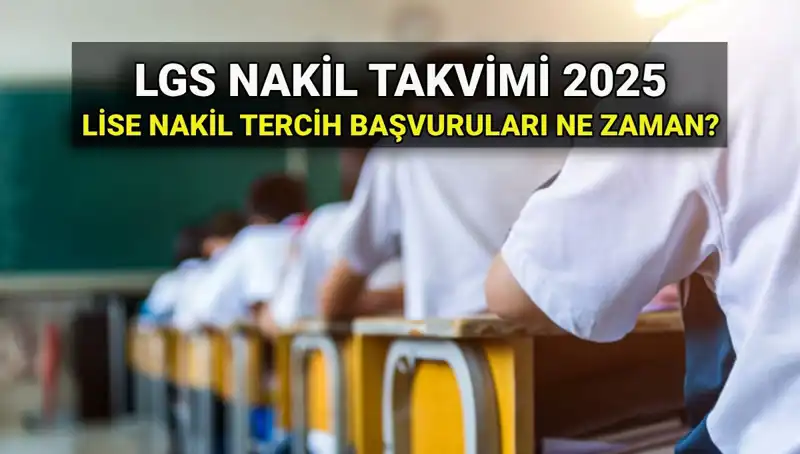 2025 LGS Nakil Başvuruları: Lise 1. ve 2. Nakiller İçin Tüm Detaylar