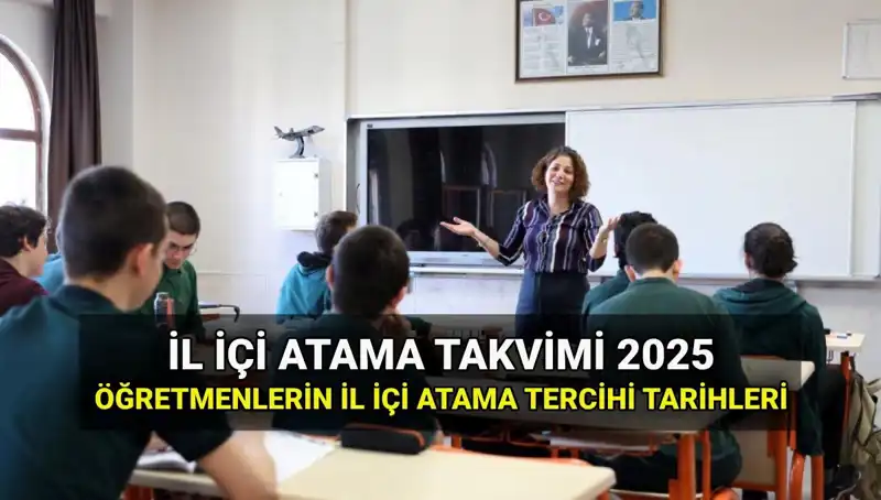2025 MEB İl İçi Atama Tarihleri ve Süreçleri Açıklandı!