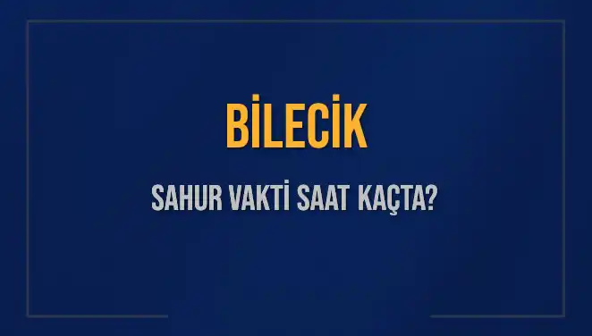 Bilecik'te Sahur Vakti: 8 Mart 2025 İmsak Saatleri Açıklandı