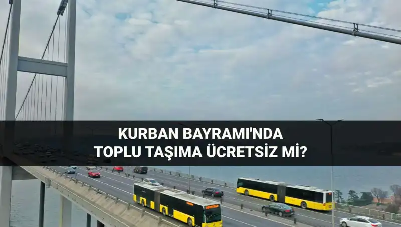 Kurban Bayramı'nda Toplu Taşıma Ücretsiz mi? Merak Edilen Detaylar